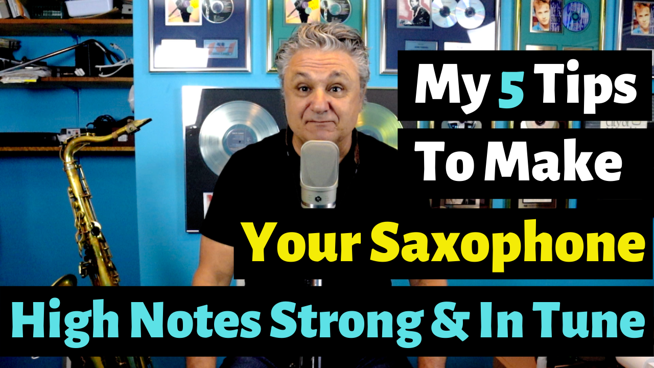 My 5 Tips to Make Your Saxophone High Notes Strong and In Tune