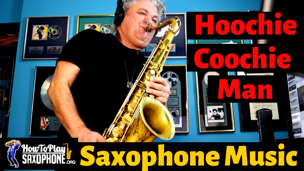Hoochie Coochie Man How To Play Saxophone