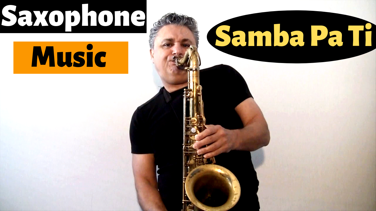 Samba Pa Ti How To Play Saxophone samba-pa-ti-how-to-play-saxophone