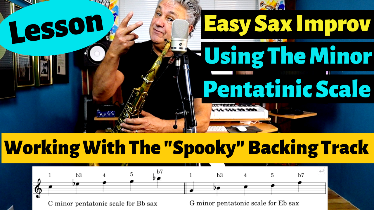 Easy Sax Improv Lesson Using the Minor Pentatonic Scale – Working With The “Spooky” Backing Track